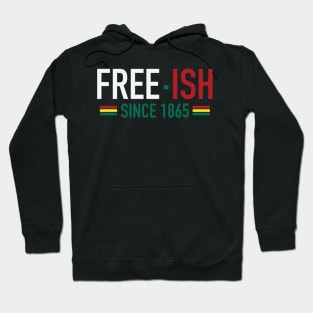 Free-Ish Since 1865 | Juneteenth | African American | Black Lives Matter | Black History Hoodie